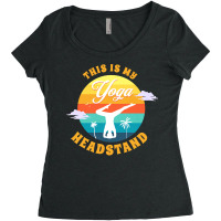 Yoga T  Shirt This Is My Yoga Headstand T  Shirt Women's Triblend Scoop T-shirt | Artistshot