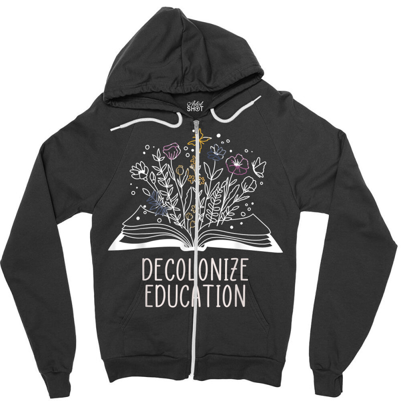 Decolonize Education Wildflower Book T Shirt Zipper Hoodie | Artistshot