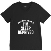 Not Drunk Sleep Deprived Funny Sleepy Mom Dad Student Gift V-neck Tee | Artistshot