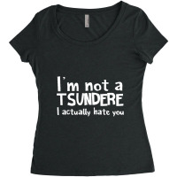 Im Not A Tsundere I Actually Hate You Women's Triblend Scoop T-shirt | Artistshot