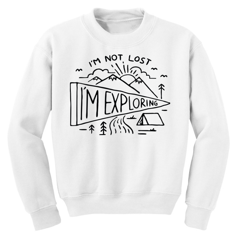 Im Not Lost Im Exploring Youth Sweatshirt by Quilimo | Artistshot