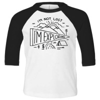 Im Not Lost Im Exploring Toddler 3/4 Sleeve Tee | Artistshot