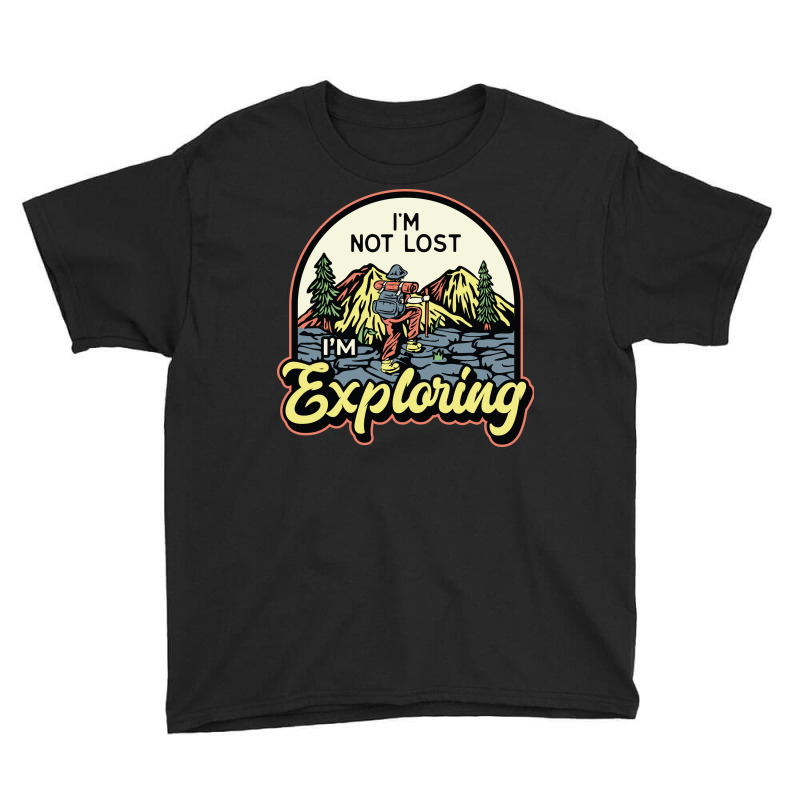 Im Not Lost Im Exploring Youth Tee | Artistshot