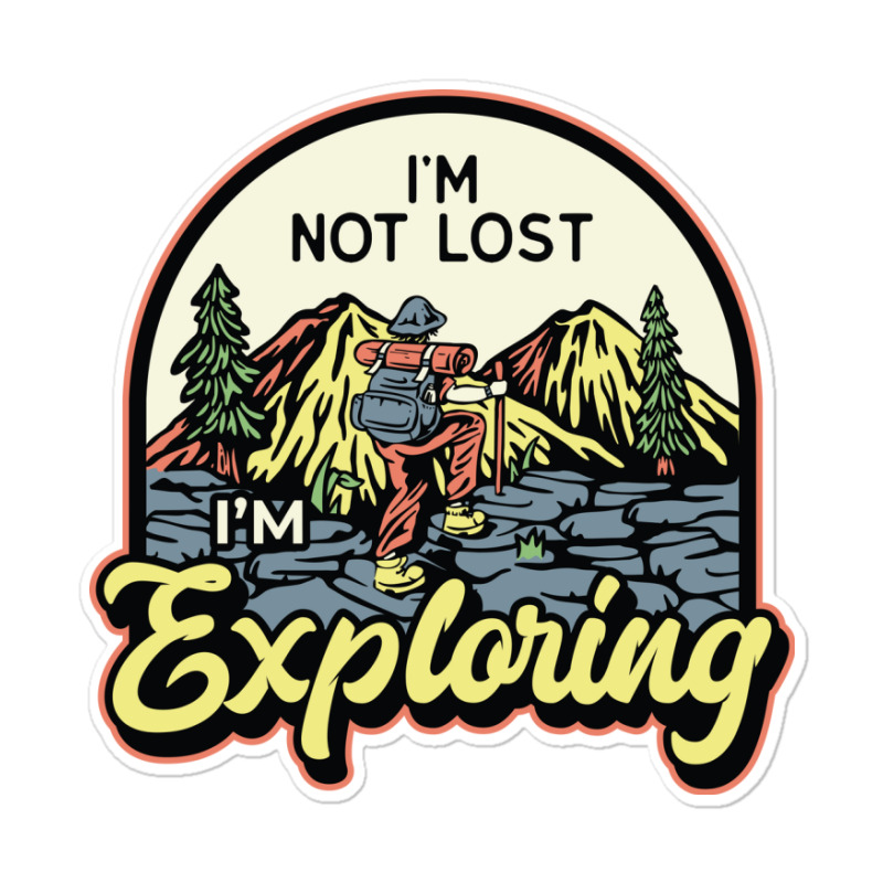 Im Not Lost Im Exploring Sticker | Artistshot