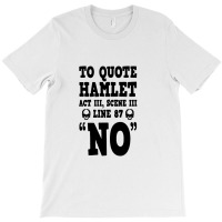 Hamlet Quote Funny Shakespeare Play Theater Humor T-shirt | Artistshot