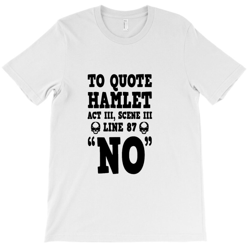 Hamlet Quote Funny Shakespeare Play Theater Humor T-shirt | Artistshot