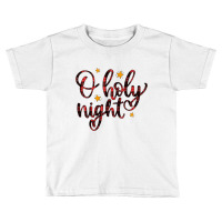 O Holy Night Toddler T-shirt | Artistshot