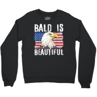 Bald Is Beautiful 4th Of July Independence Day Bald Eagle T Shirt Crewneck Sweatshirt | Artistshot