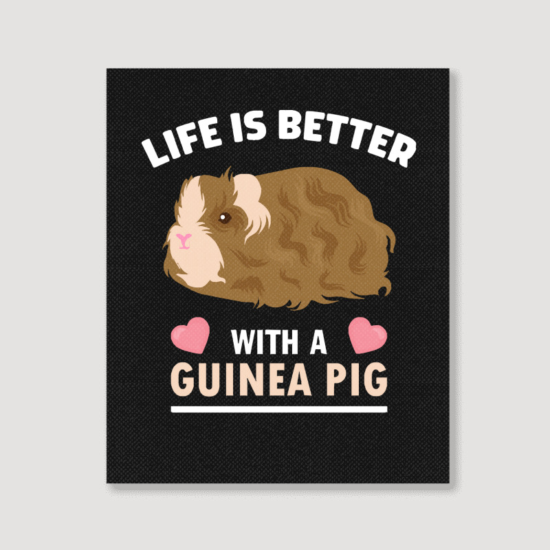 Life T Shirt Life Is Better With A Guinean Pig T Shirt Portrait Canvas Print | Artistshot