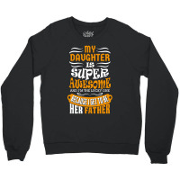 My Daughter Super Awesome Father Crewneck Sweatshirt | Artistshot