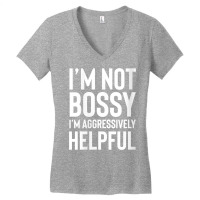 Womens I'm Not Bossy I'm Aggressively Helpful Shirt,i Am The Boss V Ne Women's V-neck T-shirt | Artistshot