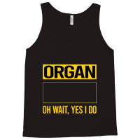 Organ T Shirtfunny Yes I Do Organ Organist T Shirt Tank Top | Artistshot