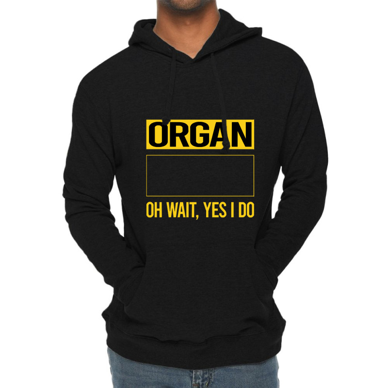 Organ T Shirtfunny Yes I Do Organ Organist T Shirt Lightweight Hoodie by difficultasian | Artistshot