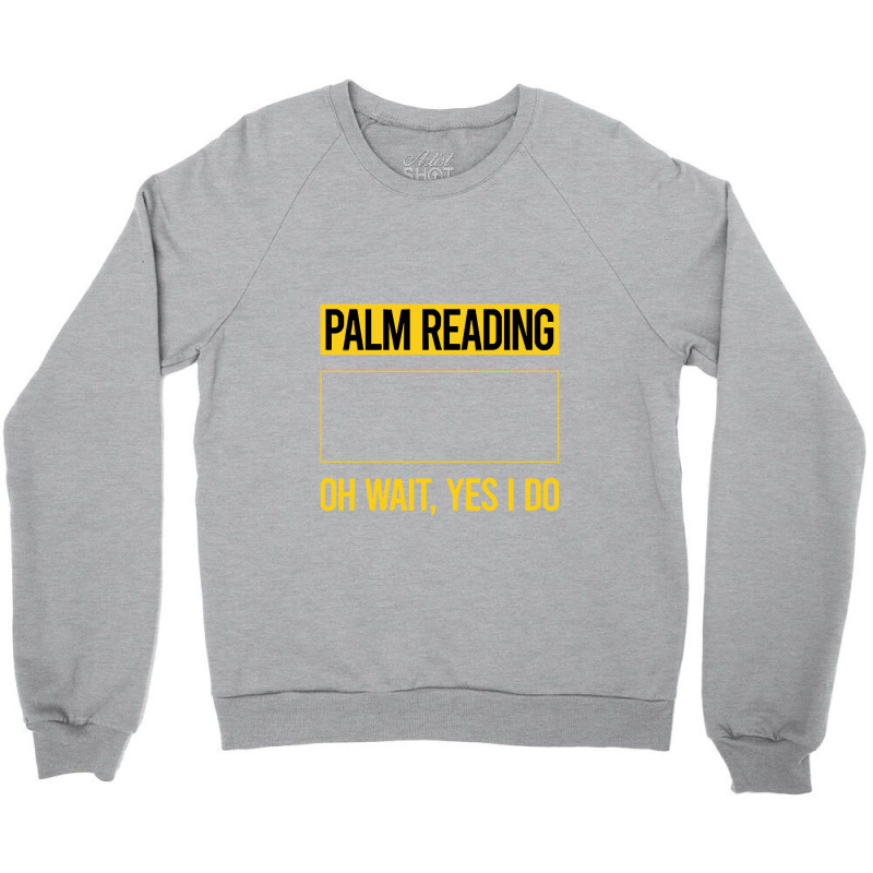 Palm Reading T Shirtfunny Yes I Do Palm Reading Reader Palmistry Palmi Crewneck Sweatshirt by difficultasian | Artistshot