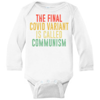 The Final Variant Is Called Communism Long Sleeve Baby Bodysuit | Artistshot