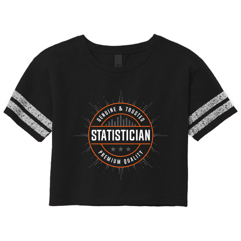 Teacher Genuine And Trusted Statistician Quality Statistics Scorecard Crop Tee by criticizematter | Artistshot