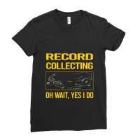 Record Collecting T Shirtfunny Yes I Do Record Collecting Records T Sh Ladies Fitted T-shirt | Artistshot