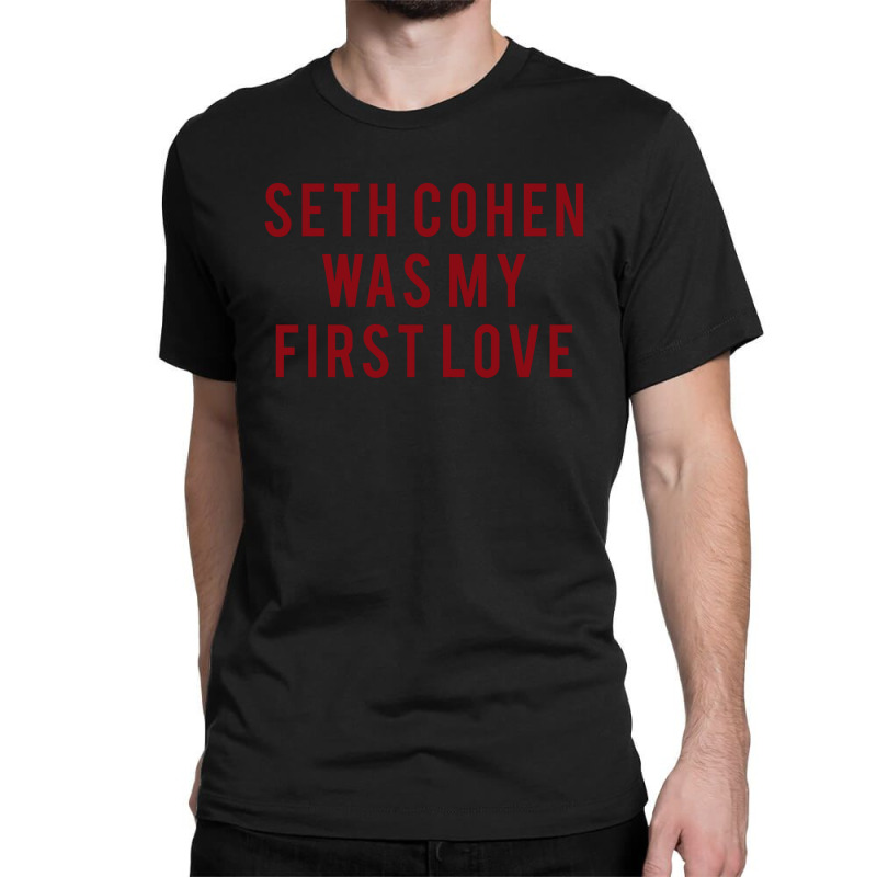 seth cohen was my first love t shirt