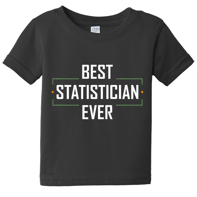 Teacher Best Statistician Ever Statistics Funny Apparel 937 Baby Tee by urethrapricey | Artistshot