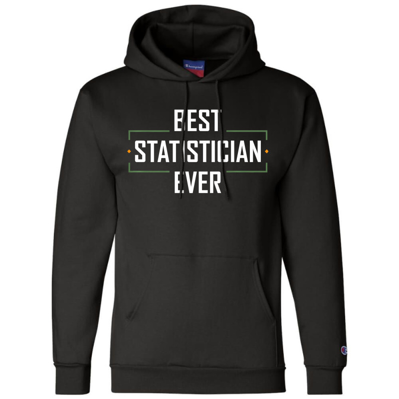 Teacher Best Statistician Ever Statistics Funny Apparel 937 Champion Hoodie by urethrapricey | Artistshot