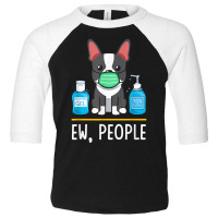 Boston Terrier Dog Face Mask Hand Sanitizer Funny Ew People T Shirt Toddler 3/4 Sleeve Tee | Artistshot