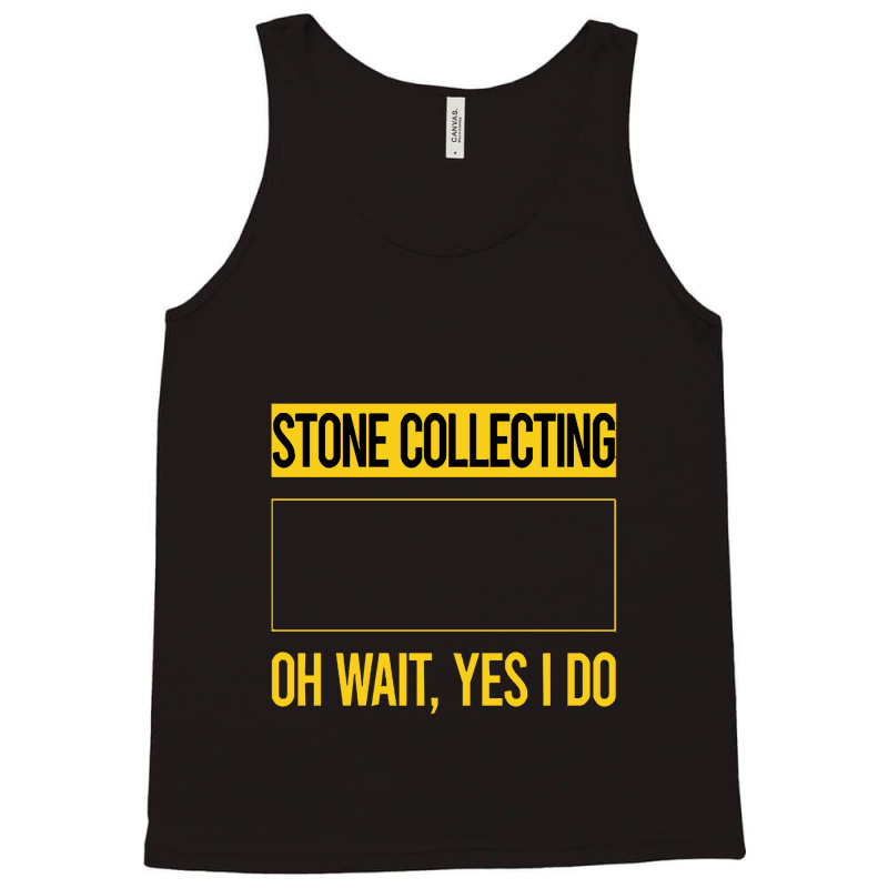 Stone Collecting T Shirtfunny Yes I Do Stone Collecting T Shirt Tank Top by codrhinoceros | Artistshot