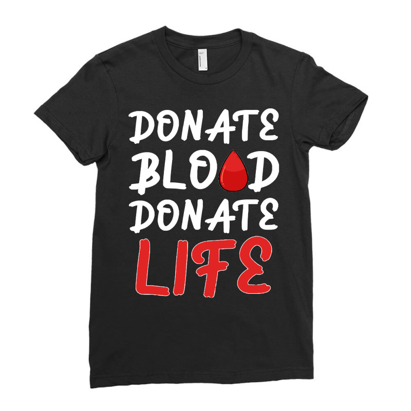 Blood Donor T Shirtdonate Blood Donate Life Donor Hospital Nurse Gift Ladies Fitted T-Shirt by federico20955 | Artistshot