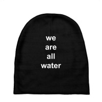 Just Water We Are All Water Back Baby Beanies | Artistshot