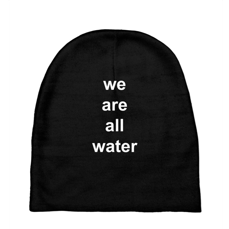 Just Water We Are All Water Back Baby Beanies | Artistshot