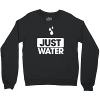 Just Water We Are All Water Front Crewneck Sweatshirt | Artistshot