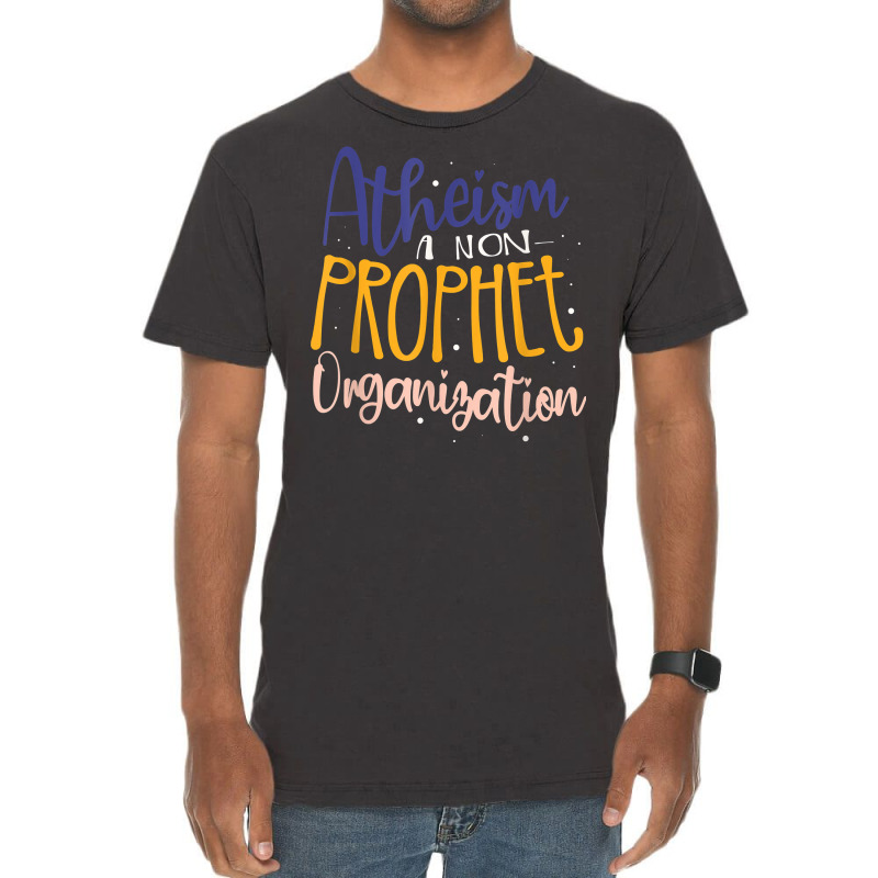 Atheism A Non Prophet Organization Atheist Agnostic T Shirt Vintage T-Shirt by donatoherrigpwj | Artistshot