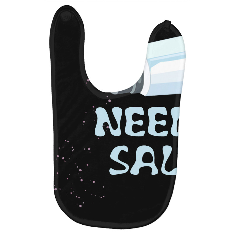 Needs Salt T Shirt Funny Baby Bibs | Artistshot