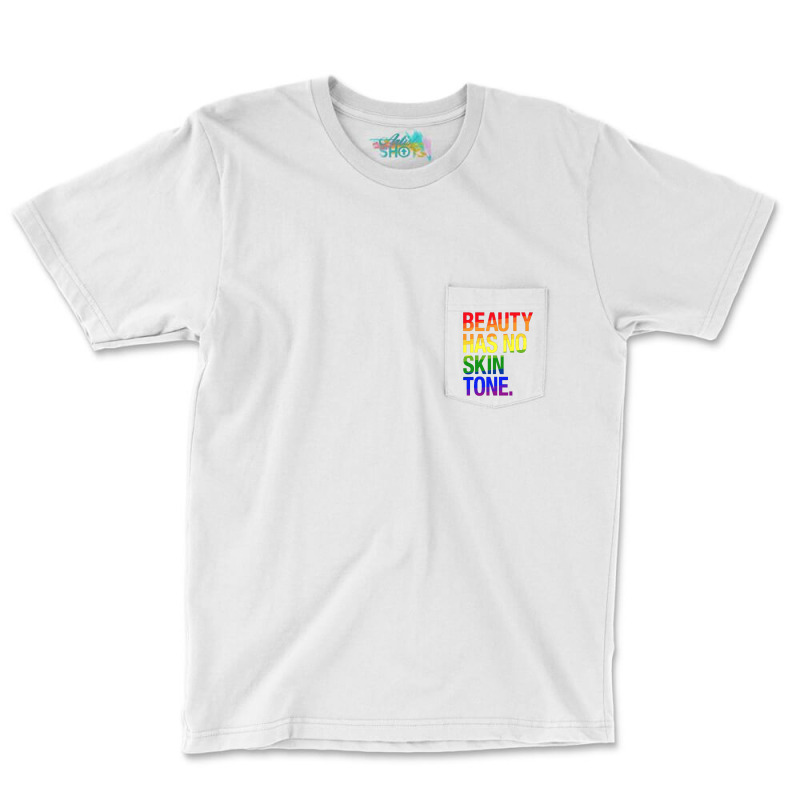 Beauty Has No Skin Tone Pocket T-shirt | Artistshot