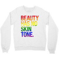 Beauty Has No Skin Tone Crewneck Sweatshirt | Artistshot