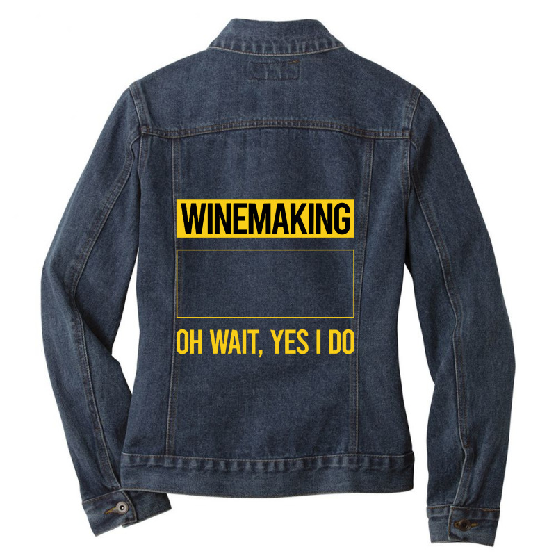 Winemaking T Shirtfunny Yes I Do Winemaking Winemaker T Shirt Ladies Denim Jacket | Artistshot