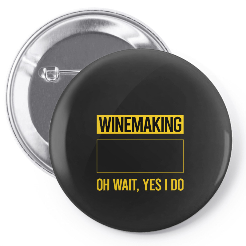 Winemaking T Shirtfunny Yes I Do Winemaking Winemaker T Shirt Pin-back Button | Artistshot