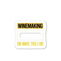 Winemaking T Shirtfunny Yes I Do Winemaking Winemaker T Shirt Sticker | Artistshot