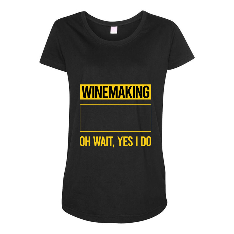 Winemaking T Shirtfunny Yes I Do Winemaking Winemaker T Shirt Maternity Scoop Neck T-shirt | Artistshot