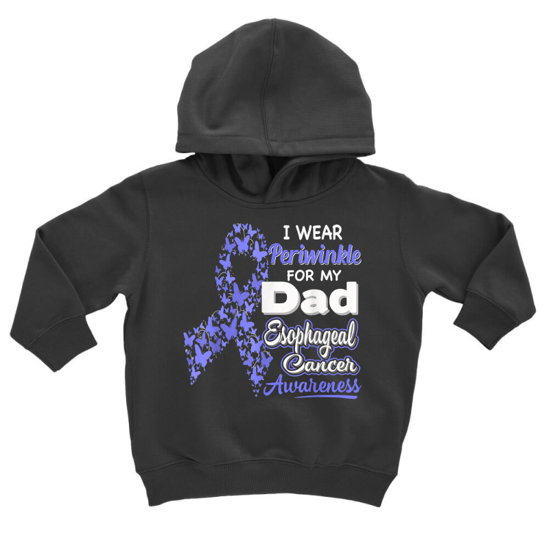 I Wear Periwinkle For My Dad   Esophageal Cancer Awareness Toddler Hoodie by annalyneplacencia | Artistshot