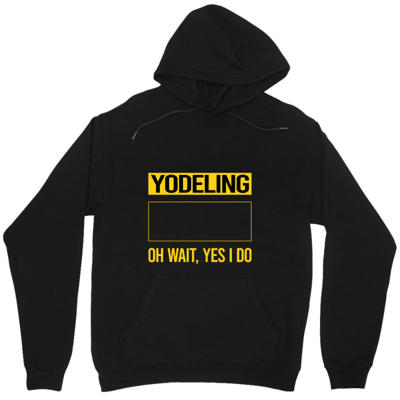 Yodeling T Shirtfunny Yes I Do Yodeling Yodel T Shirt Unisex Hoodie | Artistshot