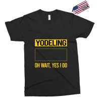 Yodeling T Shirtfunny Yes I Do Yodeling Yodel T Shirt Exclusive T-shirt | Artistshot