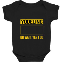 Yodeling T Shirtfunny Yes I Do Yodeling Yodel T Shirt Baby Bodysuit | Artistshot