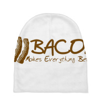 Bacon Makes Evertything Better Baby Beanies | Artistshot