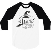 Dont Make Me Flip My Witch 3/4 Sleeve Shirt | Artistshot