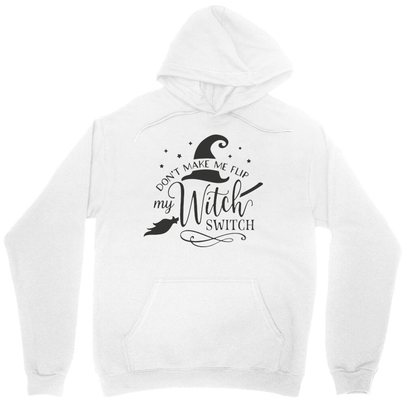 Dont Make Me Flip My Witch Unisex Hoodie by Nitastudioz | Artistshot