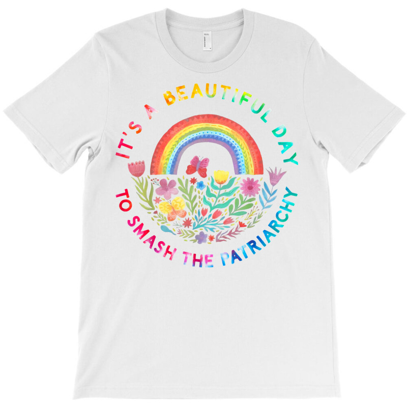 Feminist Women It's A Beautiful Day To Smash The Patriarchy T Shirt T-shirt | Artistshot