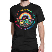 Feminist Women It's A Beautiful Day To Smash The Patriarchy T Shirt Classic T-shirt | Artistshot