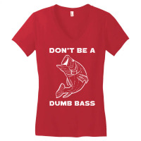 Fishing T Shirtdont Be A Dumb Bass Flyfishing Fly Fishing Angling T Sh Women's V-neck T-shirt | Artistshot