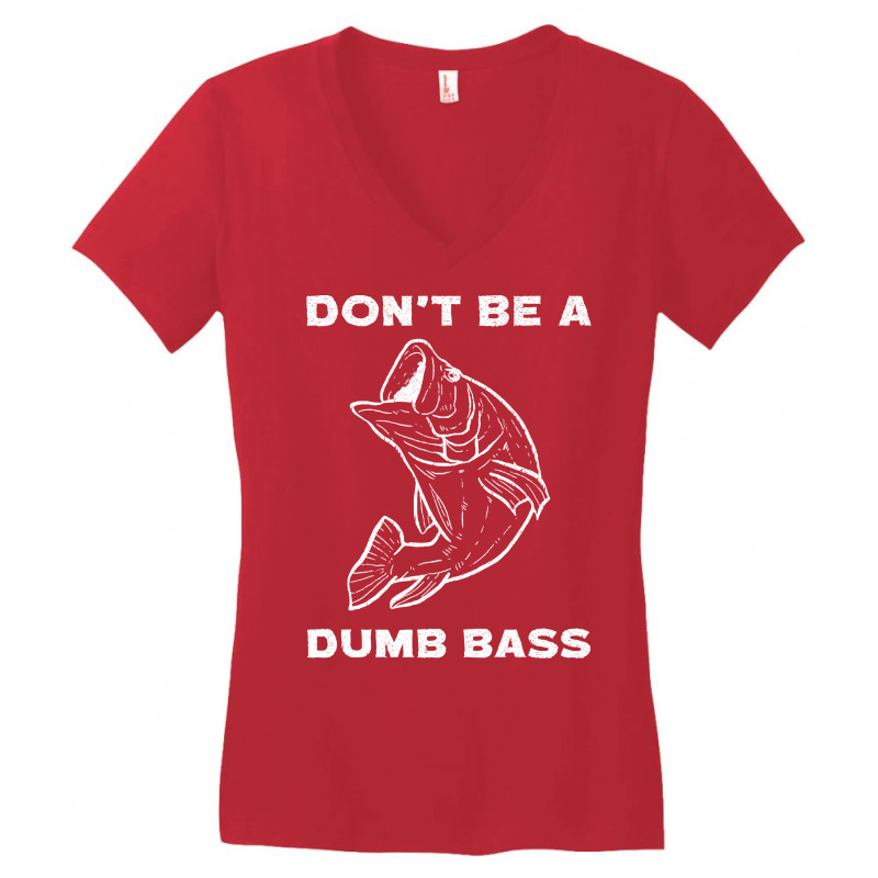 Fishing T Shirtdont Be A Dumb Bass Flyfishing Fly Fishing Angling T Sh Women's V-Neck T-Shirt by federico20955 | Artistshot