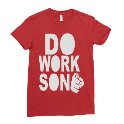 Do Work Son Ladies Fitted T-shirt Designed By Asr